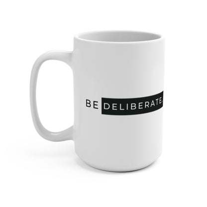 Mug 15oz - Be Deliberate branded mug.