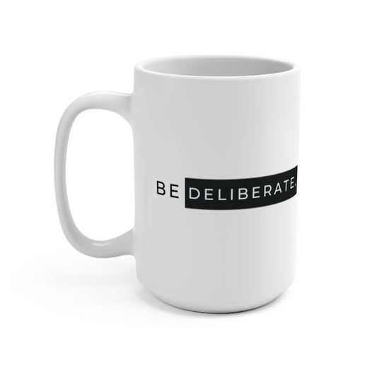 Mug 15oz - Be Deliberate branded mug.