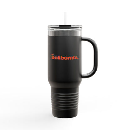 Be Deliberate. Hardcore 40oz Insulated Travel Mug